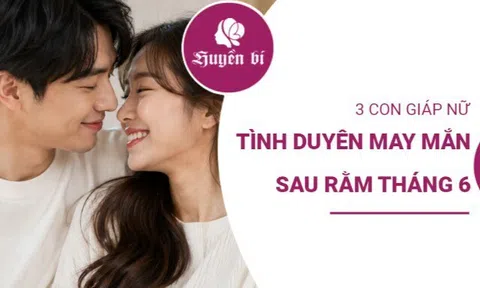 Sau Rằm tháng 6: 3 con giáp nữ đón vận đào hoa, tình duyên thăng hoa bất ngờ