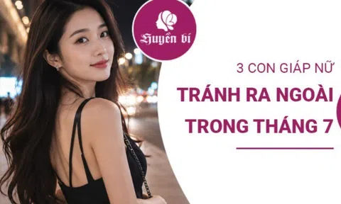 Tháng 7 âm lịch: 3 con giáp nữ nên “đi sớm, về sớm”, hạn chế đi linh tinh ban đêm