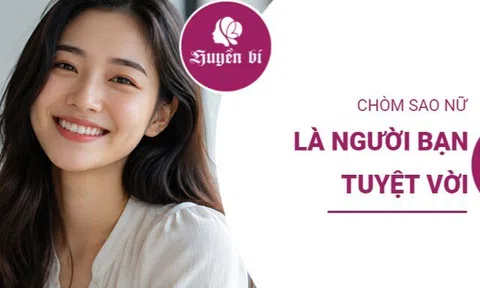 3 chòm sao nữ là những người bạn tuyệt vời, càng chơi lâu càng quý