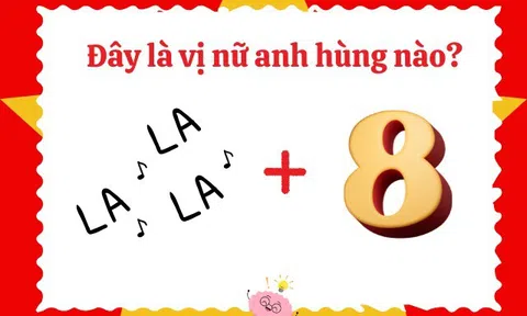 Đuổi hình bắt chữ: Đây là vị nữ anh hùng nào trong lịch sử Việt Nam? (Phần 2)