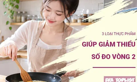 3 thực phẩm quen thuộc có thể giúp bạn kiểm soát vòng eo hiệu quả hơn