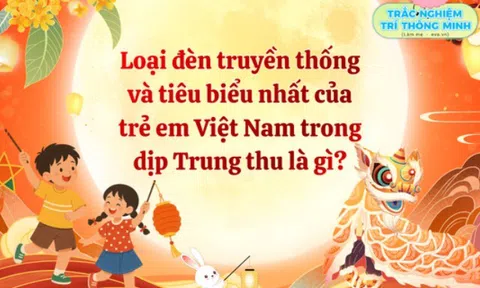 Loại đèn truyền thống và tiêu biểu nhất của trẻ em Việt Nam trong dịp Trung thu là gì?