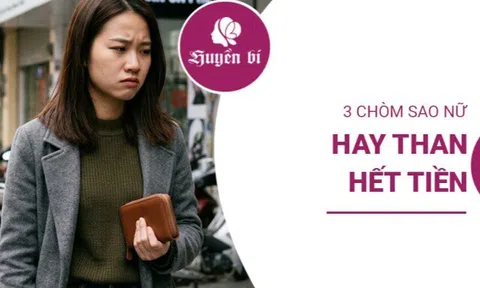 Top 3 chòm sao nữ mắc hội chứng "viêm màng túi" mãn tính: Miệng than nghèo nhưng tay chốt đơn ầm ầm