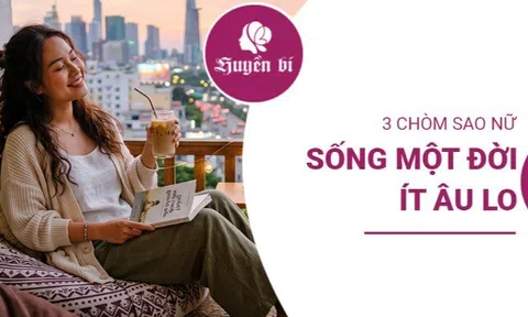Điểm danh 3 chòm sao nữ "trời sinh mệnh sướng", sống một đời an yên ít âu lo