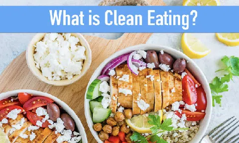 Clean Eating: xu hướng ăn kiêng hot nhất hiện nay 