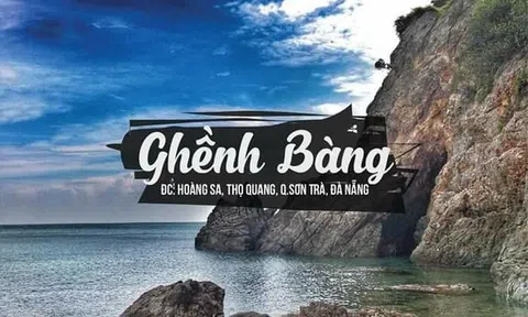 Vẻ đẹp hoang sơ đến mê hoặc của Ghềnh Bàng -  Đà Nẵng