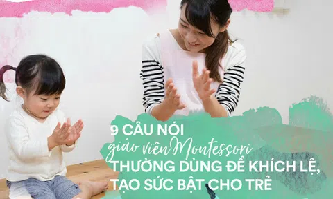 9 câu nói giáo viên Montessori thường dùng để khích lệ, tạo sức bật cho trẻ