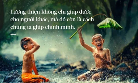 Đỉnh cao trí tuệ là lương thiện, sự thông minh nhất là phẩm hạnh!