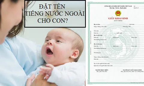 Có được đặt tên nước ngoài trong giấy khai sinh?