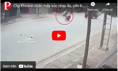 Clip: Khoảnh khắc máy xúc chạy ẩu, cán trúng người đàn ông ở Hải Dương