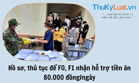 Thủ tục để F0, F1 nhận hỗ trợ tiền ăn 80.000 đồng/ngày