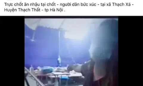 Hà Nội: Làm rõ thông tin lực lượng trực chốt tụ tập ăn nhậu trong đêm