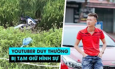 Tạm giữ hình sự với YouTuber Duy Thường
