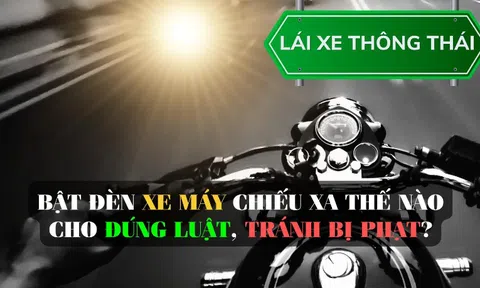 Bật đèn xe máy chiếu xa thế nào cho đúng luật, tránh bị phạt?