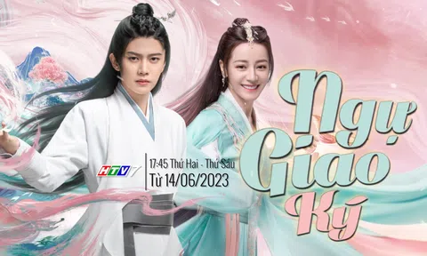 Siêu phẩm Ngự Giao Ký của Địch Lệ Nhiệt Ba, Nhậm Gia Luân cập bến màn ảnh nhỏ Việt 