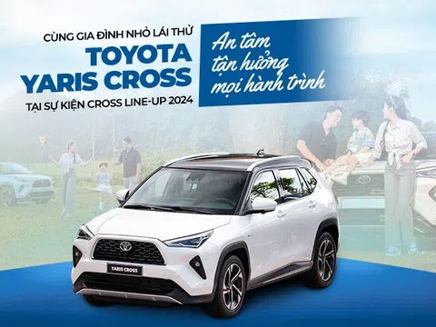 Cùng gia đình nhỏ lái thử Toyota Yaris Cross tại sự kiện Cross line-up 2024 - An tâm tận hưởng mọi hành trình