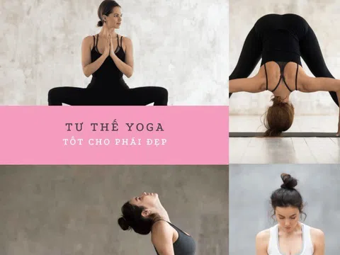 12 tư thế yoga tốt cho phụ nữ, chăm tập để điều hòa nội tiết, khỏe đẹp từ trong ra ngoài