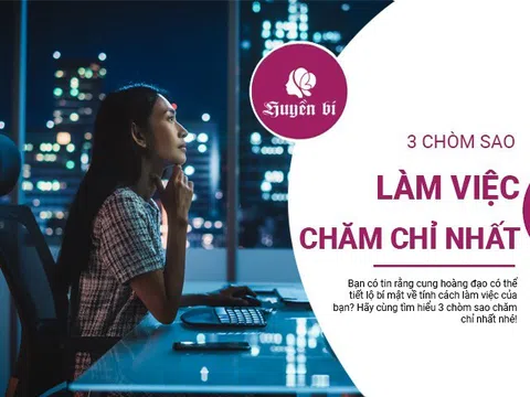 Bạn có tò mò những chòm sao nào luôn "cày cuốc" không ngừng nghỉ?