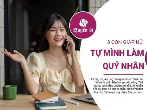 Những con giáp nữ mạnh mẽ: không cần quý nhân, vì họ đã là quý nhân