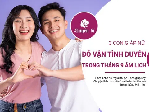 Tháng 9 âm lịch là thời điểm bùng nổ tình yêu của 3 con giáp này