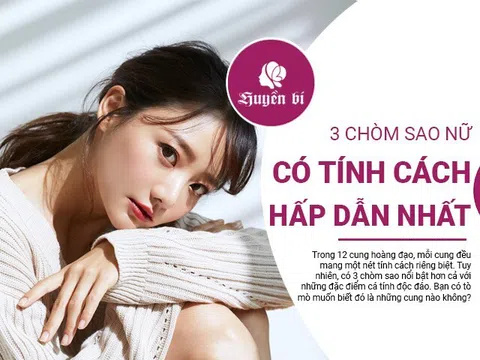 Bí mật đằng sau tính cách hấp dẫn của 3 chòm sao này