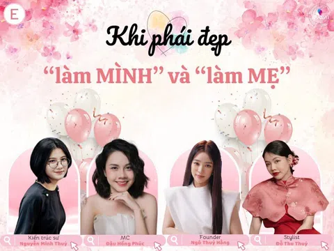 Khi phái đẹp làm "MÌNH" và làm "MẸ”: Làm CEO, Kiến trúc sư, Hoa hậu hay Ở nhà chăm con…đều là lựa chọn chứ không phải hy sinh