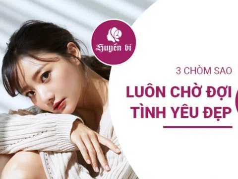 3 chòm sao nữ luôn mong chờ tình yêu thật lòng