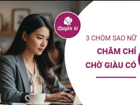 Khám phá 3 chòm sao nữ nổi tiếng chăm chỉ, từng bước xây dựng cuộc sống giàu sang đáng ngưỡng mộ