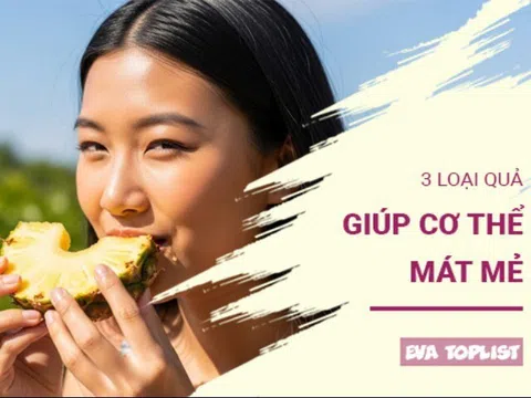 3 loại quả 'vàng' giúp cơ thể mát mẻ, sảng khoái suốt mùa hè oi bức mà không cần dùng đến nước đá