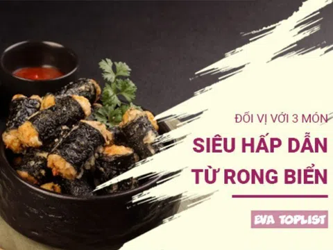 Đa dạng thực đơn cuối tuần cùng 3 món siêu hấp dẫn từ rong biển: Bé thích, mẹ vui