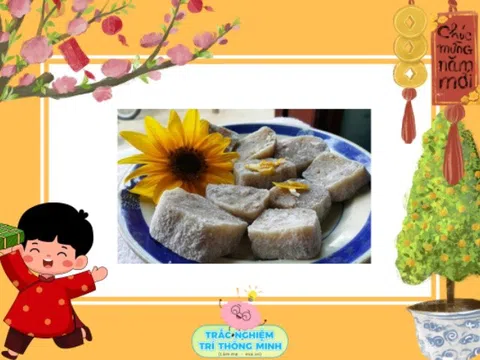 Đoán tên 10 món bánh đặc trưng vào mỗi dịp "Tết đến Xuân về" ở nước ta, bé nhận diện được bao nhiêu loại?