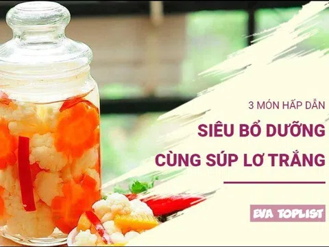 Đổi gió bữa cơm nhà với 3 món siêu ngon, siêu bổ từ súp lơ trắng
