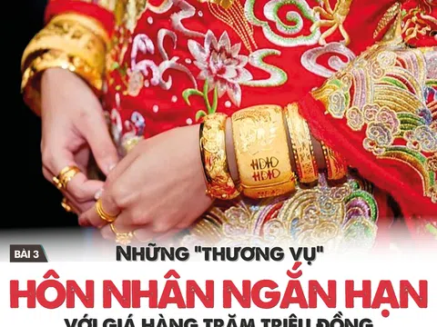 Bài 3: Những thương vụ hôn nhân ngắn hạn với giá hàng trăm triệu đồng