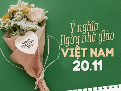 Nguồn gốc, ý nghĩa ngày Nhà giáo Việt Nam 20/11, bạn đã biết chưa?