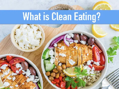Clean Eating: xu hướng ăn kiêng hot nhất hiện nay 