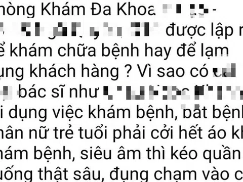 Vụ bác sĩ bị "tố" có hành vi thiếu chuẩn mực với bệnh nhân nữ: Người trong cuộc nói gì?