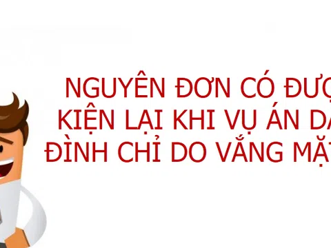 Nguyên đơn có được khởi kiện lại khi vụ án dân sự bị đình chỉ do vắng mắt 2 lần?