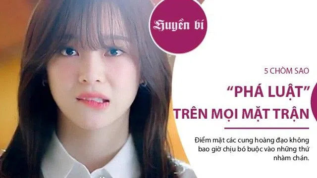 5 chòm sao có xu hướng "phá luật" trên mọi mặt trận cuộc sống