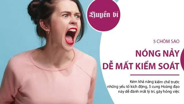 5 chòm sao tính nóng như lửa, dễ mất lý trí vì những kích động nhỏ