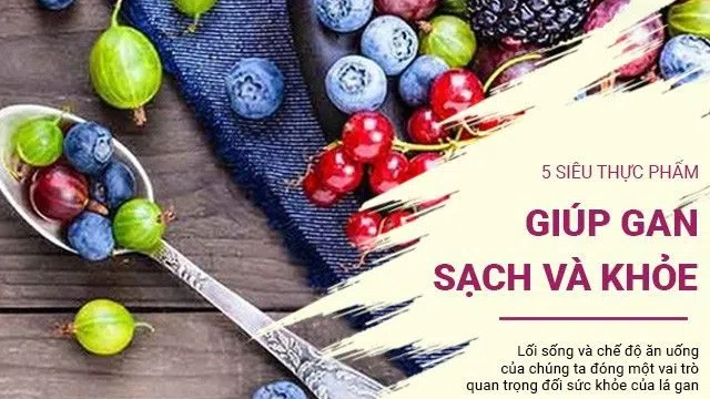 5 loại siêu thực phẩm giúp gan sạch và khỏe