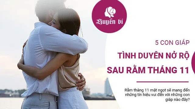 5 con giáp tình duyên nở rộ sau rằm tháng 11 Âm lịch tới đây