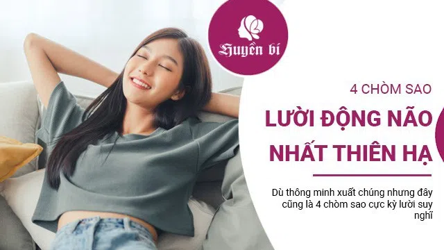 Thông minh là một chuyện, 4 chòm sao này lại đặc biệt lười suy nghĩ