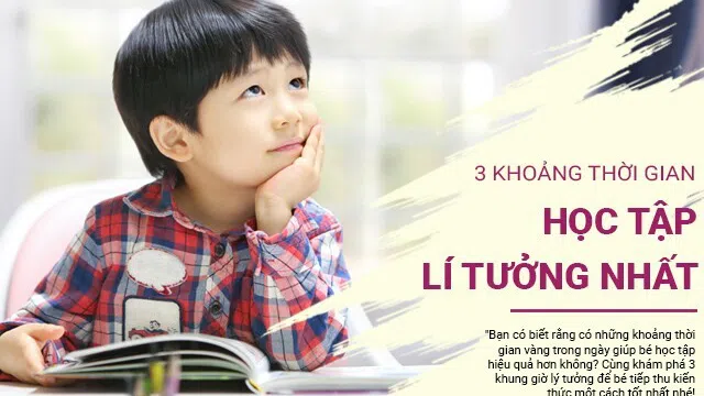 3 khung giờ vàng giúp bé học tập hiệu quả nhất ba mẹ có biết?