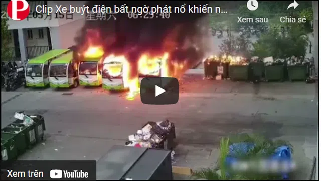 Clip: Xe buýt điện bất ngờ phát nổ khiến nhiều xe khác bị thiêu rụi