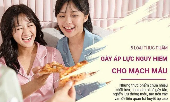 5 loại thực phẩm gây áp lực lớn, nguy hiểm cho mạch máu