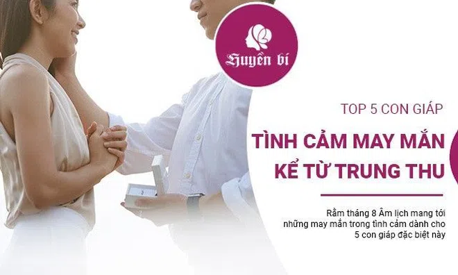 5 con giáp may mắn, nhận về mọi cơ hội lớn trong tình duyên kể từ ngày tết Trung Thu