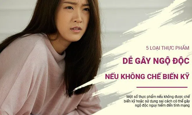 5 loại thực phẩm dễ gây ngộ độc nếu không chế biến kỹ