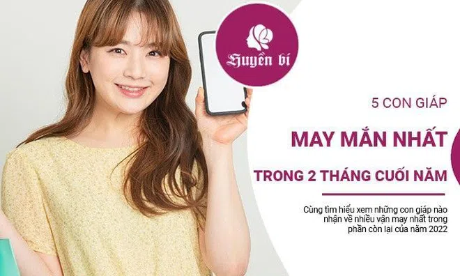 5 con giáp nhận nhiều may mắn, tài vận thăng hoa trong 2 tháng cuối năm 2022
