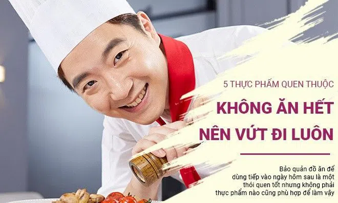 5 thực phẩm quen thuộc một khi đã chế biến nên dùng hết chứ không thể để sang hôm sau