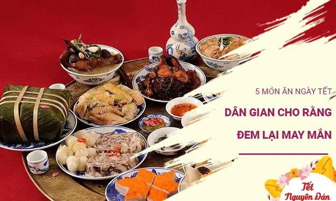 5 món ăn ngày Tết được dân gian tin rằng mang lại may mắn cho năm mới